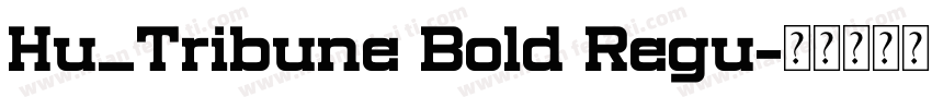 Hu_Tribune Bold Regu字体转换